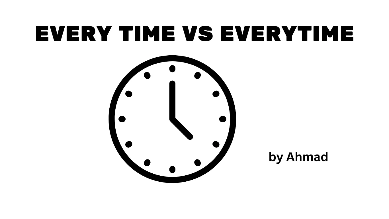 by ahmad 10 Every Time vs Everytime: Understanding the Correct Usage