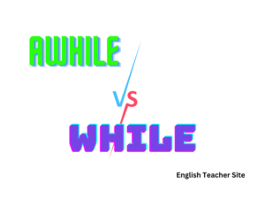 The Difference Between Awhile and A While: Understanding Usage and ...